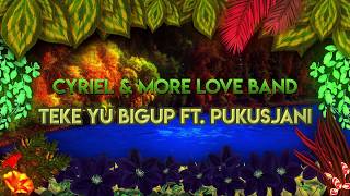 Cyriel - Teke Yu Bigup featuring More Love Band and Pukusjani chords