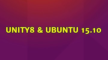 Ubuntu: Unity8 & Ubuntu 15.10