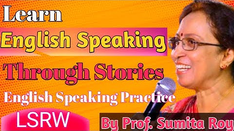 Learn English Speaking through Stories by Prof. Sumita Roy // English Speaking Practice