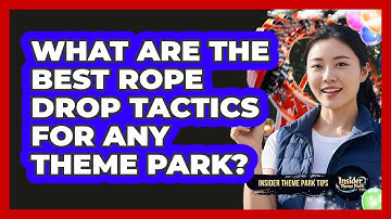What Are The Best Rope Drop Tactics For Any Theme Park? - Insider Theme Park Tips