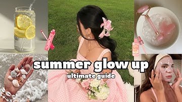the ultimate summer glow up guide