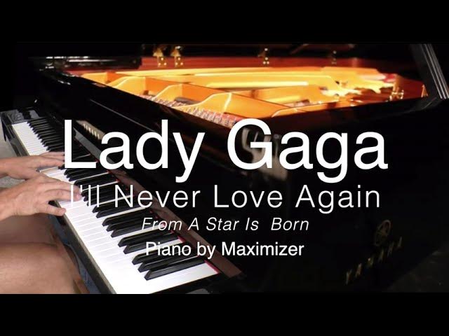 Lady Gaga -I'll Never Love Again ( Solo Piano Cover) Maximizer