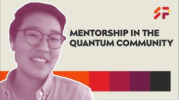Mentorship in the Quantum Community – SuperPosition – Hannah Sim – Part 4 of 4