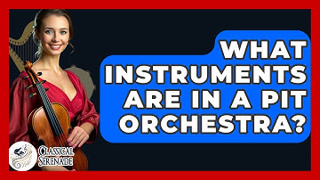 What Instruments Are In A Pit Orchestra? - Classical Serenade