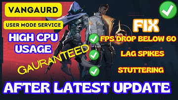 Valorant- Vanguard user mode service high CPU Usage, FPS drop & Stuttering after update fix