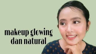 Tutorial makeup glowing dan natural cocok untuk kesemua acara