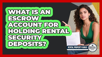 What Is An Escrow Account For Holding Rental Security Deposits? - Rental Property Gurus