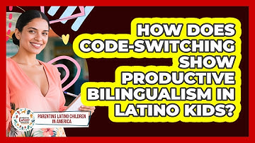 How Does Code-switching Show Productive Bilingualism In Latino Kids?