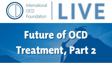 Town Hall: The Future of OCD Treatment, Part 2