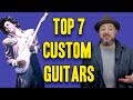 Top 7 custom guitars