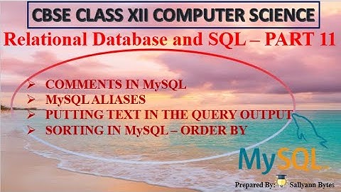 MySQL Comments | Aliases| Sorting | Relational Database and SQL (Part 11) | CBSE Class 12 CS