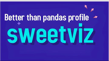 Sweetviz Python | Quick EDA | Better than pandas profile | Don