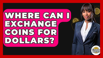 Where Can I Exchange Coins for Dollars? - CryptoBasics360.com