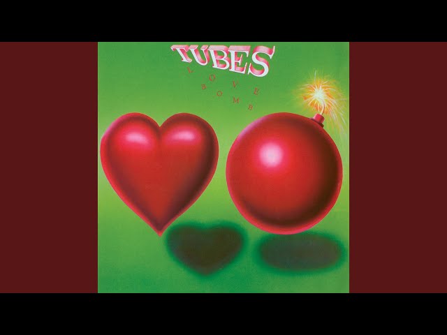 Tubes - Love Bomb