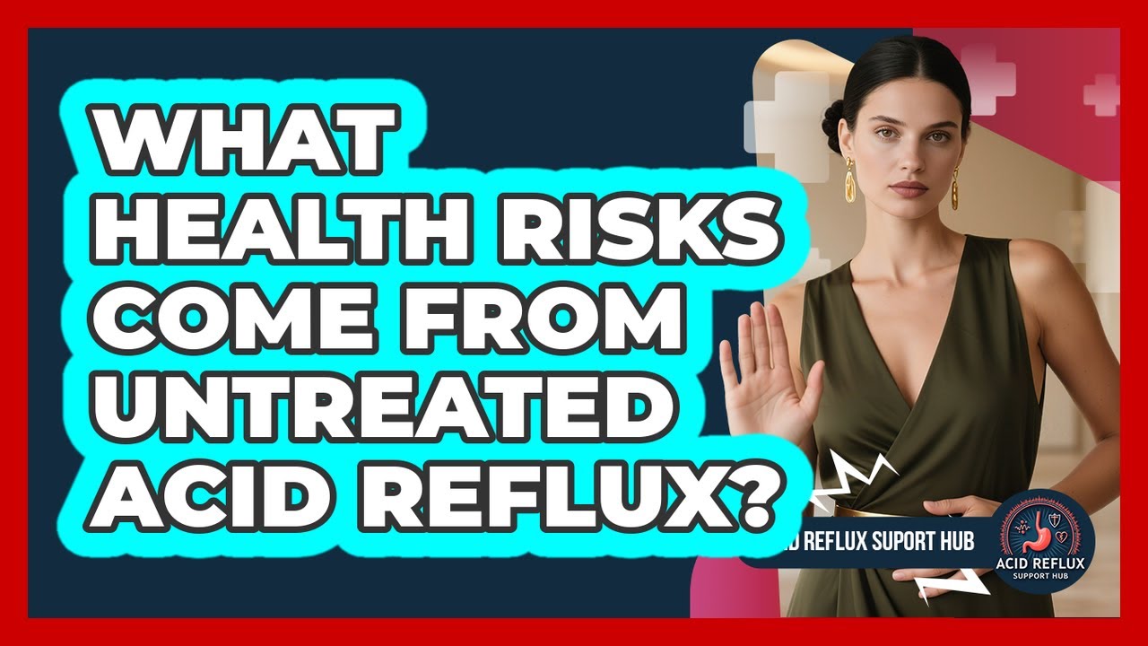What health risks come from untreated acid reflux?