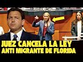 🚨BUENAS NOTICIAS: JUEZ FEDERAL CONGELA LEY ANTI INMIGRANTES DE LA FLORIDA ¡Ron DeSantis
