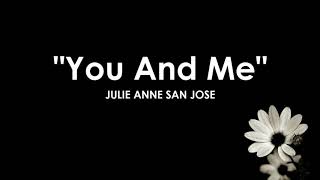 You and me by: Julie Ann San Jose (with lyrics) 💕