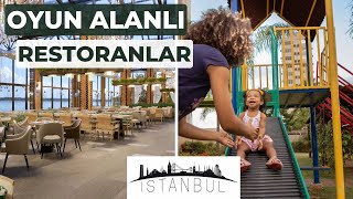 İSTANBUL Avrupa Yakası Çocuk Oyun Alanı olan Restoranlar