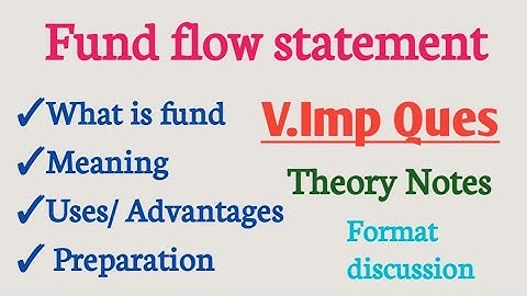 Fund flow statement | Preparation of fund flow statement | Uses of fund flow statement