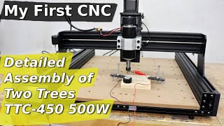 My First Mini CNC Machine | Detailed Assembly of Two Trees TTC450 500W