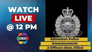 Edmonton police to make a statement regarding two officers shot, killed