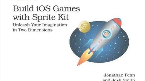 Build iOS Games with Sprite Kit: Unleash Your Imagination in Two Dimensions