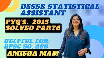 DSSSB STATISTICAL ASSISTANT PREVIOUS YEAR QUESTION 2015 PAPER SOLVED | PART 6