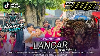 DJ BANTENGAN - LANCAR - SATRIO CONDRO MOWO FROM DJ WN PROJECT AND NANZ REVOLUSIEN