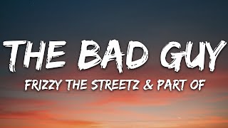 [1 HOUR LOOP] The Bad Guy - Frizzy The Streetz ft Part Of
