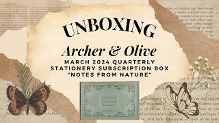 UNBOXING: Archer & Olive March 2024 Quarterly Stationery Subscription Box  Notes from Nature