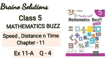 Mathematics buzzIRachna SagarIClass 5IChapter 11ISpeed ,Distance n TimeIEx 11-AIQ-4 IBrainoSolutions
