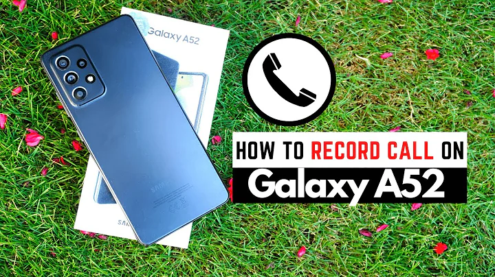 How To Record Call On Samsung Galaxy A52?