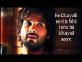 Bekhayali  lyrics kabir singh  shahid kapoor kiara advani