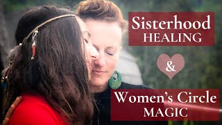 Sisterhood Healing &amp; Women&#39;s Circle Magic!