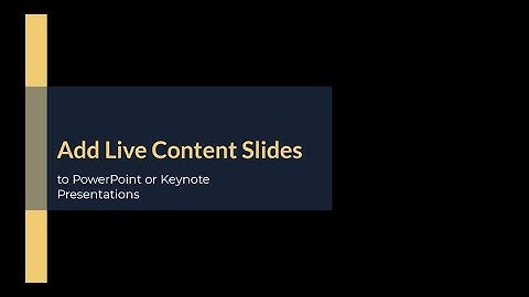 How to Add Live Content Slides to a PowerPoint or Keynote Presentation