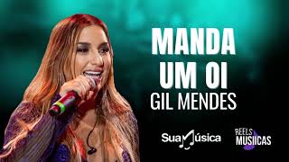 Gil Mendes - MANDA UM OI