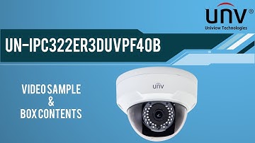Uniview UN IPC322ER3DUVPF40B Video Sample & Box Content