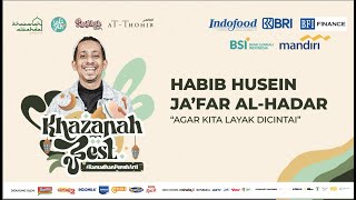 Khazanah Fest Habib Husein Ja'far - Agar Kita Layak Dicintai