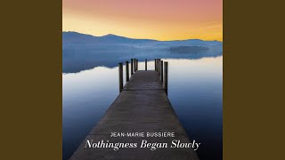 Nothingness Began Slowly