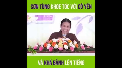 Sơn Tùng khoe tóc với Cô Yến và cái kết Khá BảnH lên tiếng