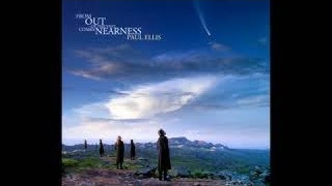 Paul Ellis From Out Of The Vast Comes Nearness (full album)