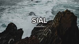 Lirik lagu Sial - Mahalini | sia sianya ku bertemu dengan cinta semu