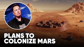 How Elon Musk Plans To Build The First City On Mars