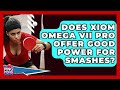 Does Xiom Omega VII Pro Offer Good Power For Smashes? - Ping Pong Prodigy