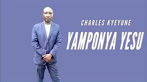 Yamponya Yesu by CHARLES KYEYUNE