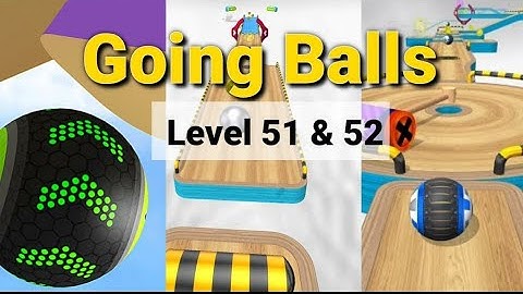 Going Balls Level (51 & 54 )