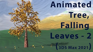 3DS MAx 2021- Animated Painting of Moving Tree with Falling leaves Tutorial Part 2/3