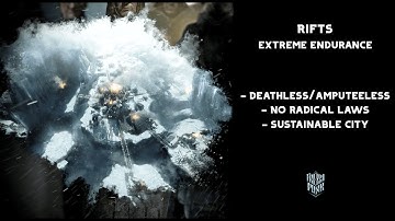 Frostpunk - Rifts - Extreme, Endurance, Deathless, No radical laws, Full sustain (2025) | 4K