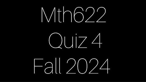 Mth622 Quiz 4 Fall 2024 #zaiH18 #quiz4 #virtualuniversity #mth622 #2024 #zaiH18
