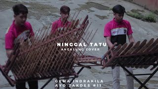 NINGGAL TATU - Dory Harsa (Angklung Cover) - Gema Indrakila Ayo Takdes #11